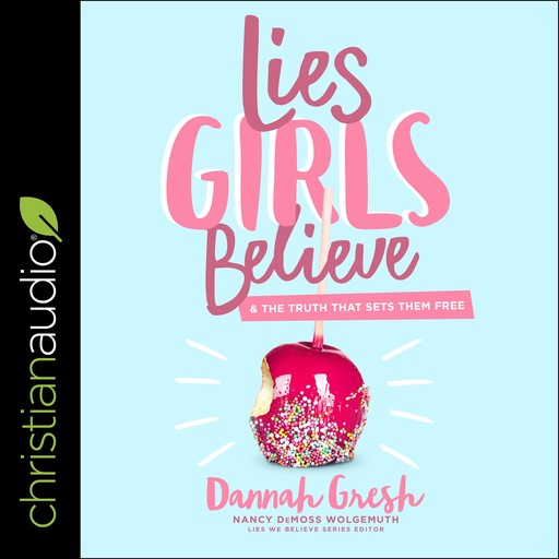 Lies Girls Believe, Dannah Gresh, Nancy DeMoss Wolgemuth