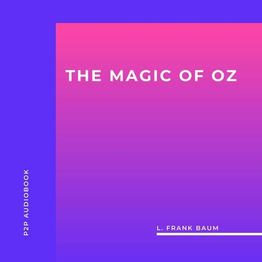 The Magic of Oz (Unabridged), L. Baum