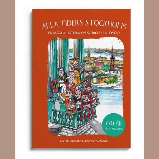 Alla tiders Stockholm - en sagolik historia om Sveriges huvudstad, Andreas Sjölander
