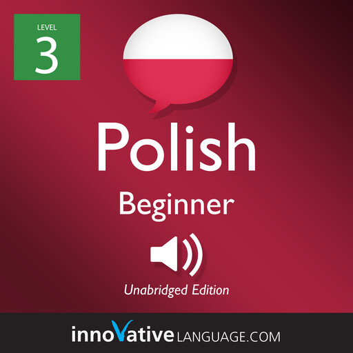 Learn Polish - Level 3: Beginner Polish, Volume 1, Innovative Language Learning, PolishPod101.com
