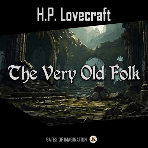 The Very Old Folk, Howard Lovecraft