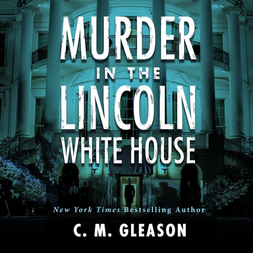Murder In the Lincoln White House, C.M. Gleason