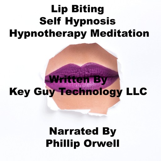 Lip Biting Self Hypnosis Hypnotherapy Meditation, Key Guy Technology LLC
