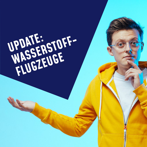 Folge 18: Update: Wasserstoffflugzeuge, Breaking Lab