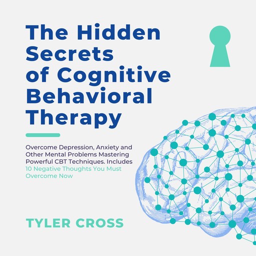 The Hidden Secrets of Cognitive Behavioral Therapy (CBT), Tyler Cross