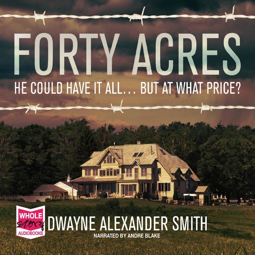 Forty Acres, Dwayne Alexander Smith