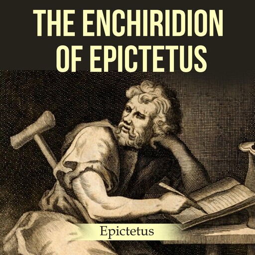 The Enchiridion of Epictetus, Epictetus