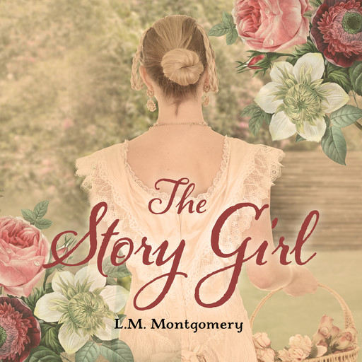 The Story Girl - The Story Girl, Book 1 (Unabridged), Lucy Maud Montgomery