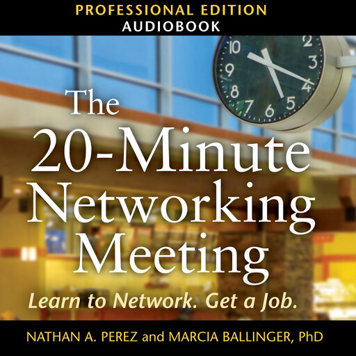The 20-Minute Networking Meeting - Professional Edition, Nathan A. Perez, Marcia Ballinger