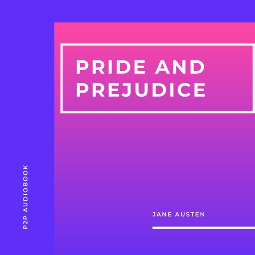 Pride and Prejudice (Unabridged), Jane Austen