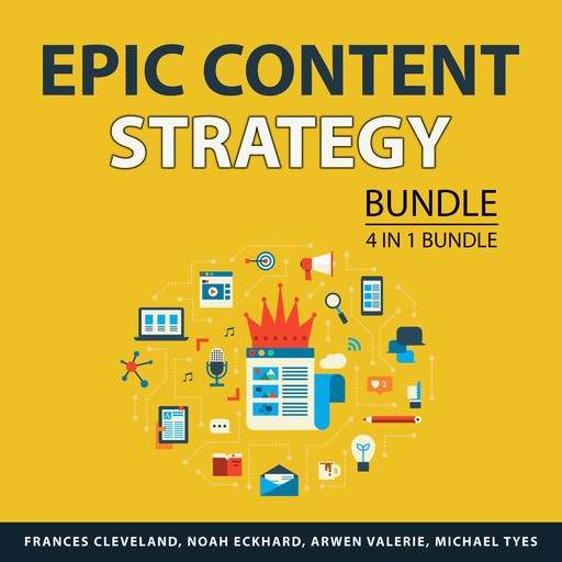 Epic Content Strategy Bundle, 4 in 1 Bundle, Michael Tyes, Frances Cleveland, Noah Eckhard, Arwen Valerie