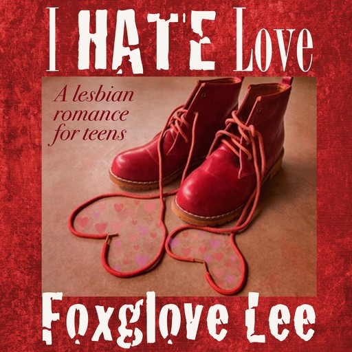 I Hate Love, Foxglove Lee