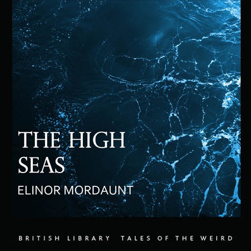 The High Seas, Elinor Mordaunt