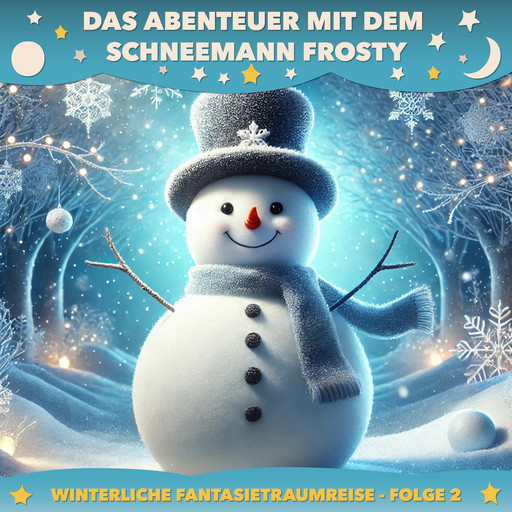 Winterliche Fantasietraumreisen, Folge 2: Das Abenteuer mit dem Schneemann Frosty, Claudia Schröder