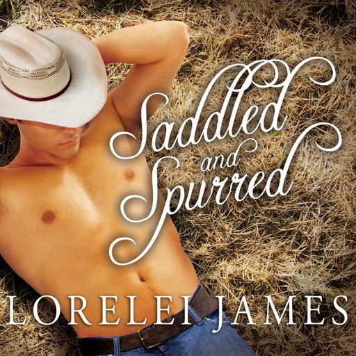 Saddled and Spurred, Lorelei James
