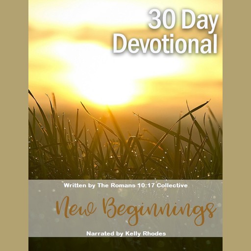 30 Day Devotional on New Beginnings, The Romans 10:17 Collective
