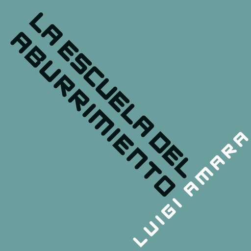 La escuela del aburrimiento, Luigi Amara