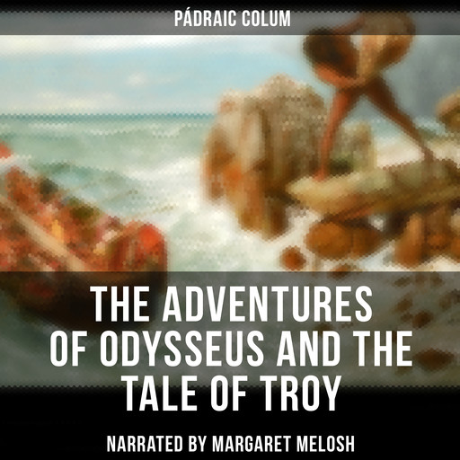 The Adventures of Odysseus and the Tale of Troy, Padraic Colum