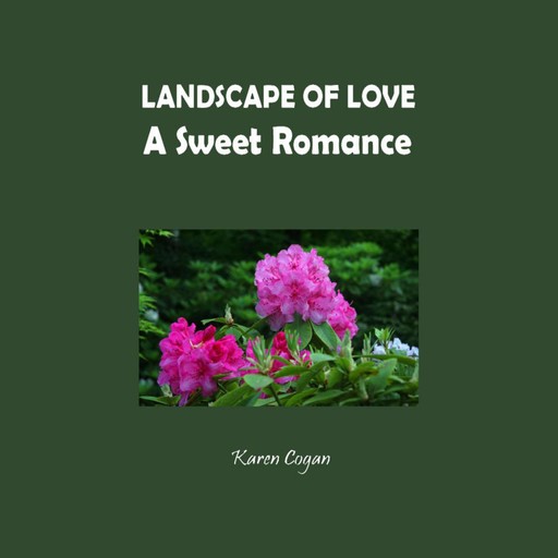 Landscape of Love, Karen Cogan