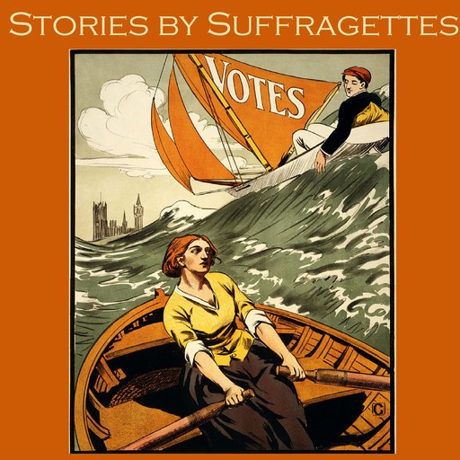 Stories by Suffragettes, May Sinclair, Beatrice Harraden, Various Authors, Violet Hunt, Sarah Grande