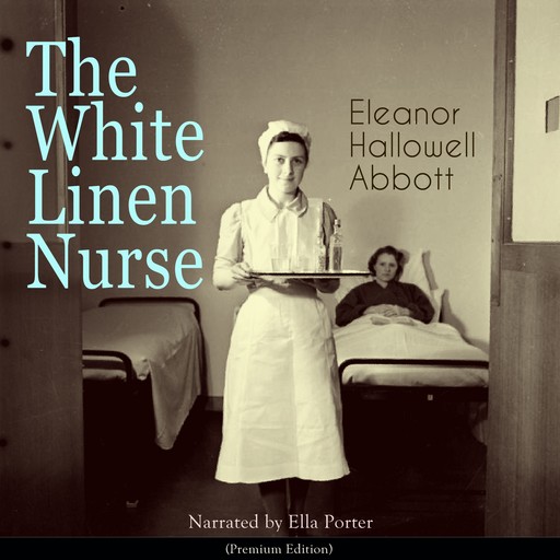 The White Linen Nurse, Eleanor Hallowell Abbott