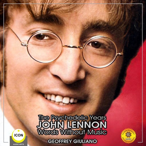 The Psychedelic Years John Lennon - Words Without Music, Geoffrey Giuliano