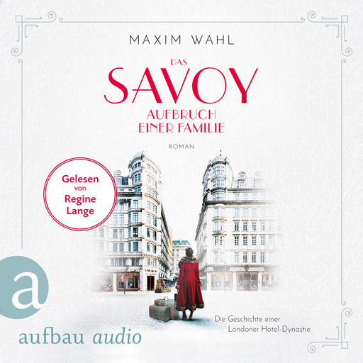Die SAVOY-Saga, Band 1: Das Savoy - Aufbruch einer Familie (Ungekürzt), Maxim Wahl