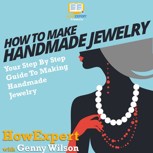 How To Make Handmade Jewelry, HowExpert, Genny Wilson