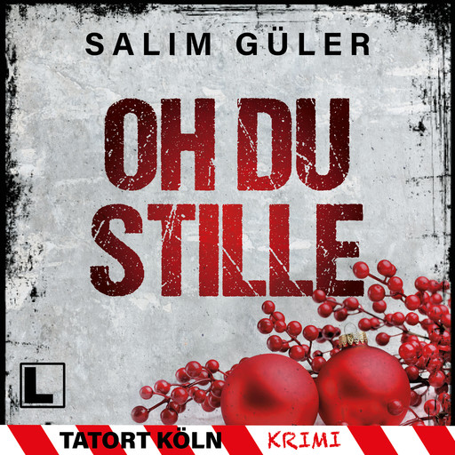 Oh du Stille - Tatort Köln, Band 7 (ungekürzt), Salim Güler