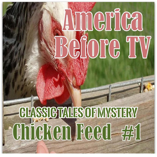 America Before TV - Chicken Feed #1, Classic Tales of Mystery