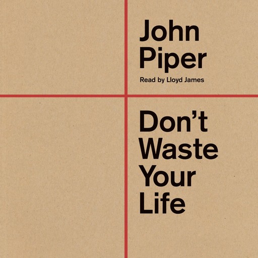 Don't Waste Your Life, John Piper