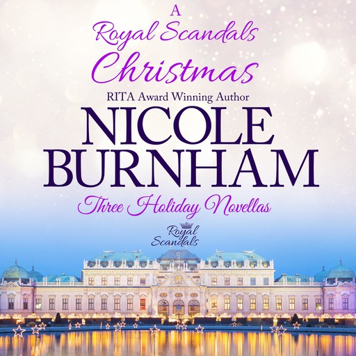 A Royal Scandals Christmas: Three Holiday Novellas, Nicole Burnham