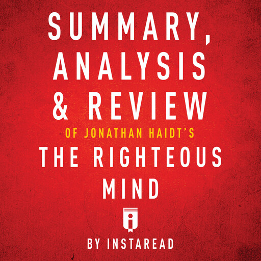 Summary, Analysis & Review of Jonathan Haidt's The Righteous Mind by Instaread, Instaread