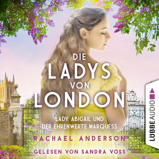 Die Ladys von London - Lady Abigail und der ehrenwerte Marquess - Die Serendipity-Reihe, Teil 2 (Ungekürzt), Rachael Anderson