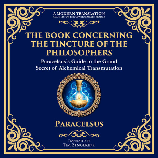 The Book Concerning the Tincture of the Philosophers, Paracelsus, Tim Zengerink