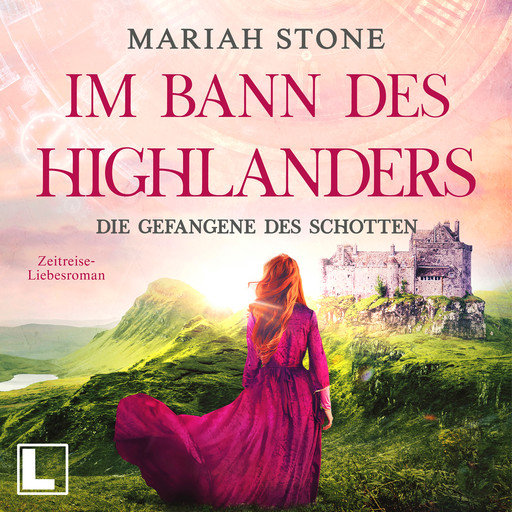 Die Gefangene des Schotten - Im Bann des Highlanders, Band 1 (ungekürzt), Mariah Stone