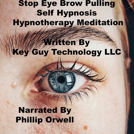Stop Eyebrow Pulling Self Hypnosis Hypnotherapy Meditation, Key Guy Technology LLC