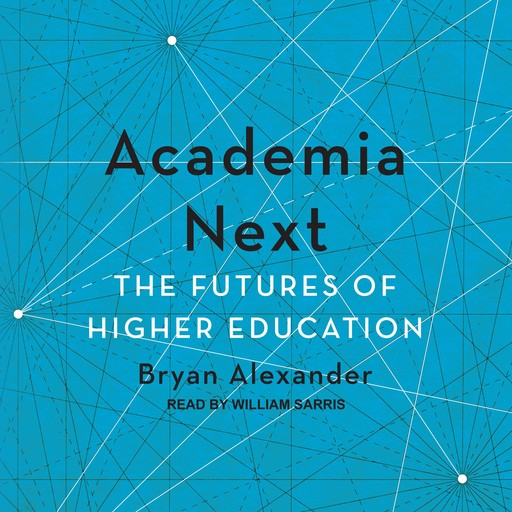 Academia Next, Bryan Alexander