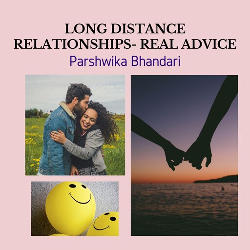 LONG DISTANCE RELATIONSHIPS- REAL ADVICE, Parshwika Bhandari