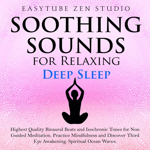 Soothing Sounds for Relaxing Deep Sleep, EasyTube Zen Studio