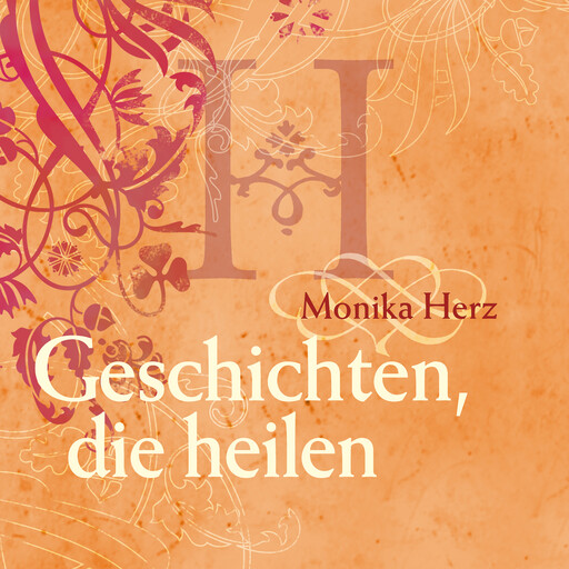 Geschichten, die heilen, Monika Herz