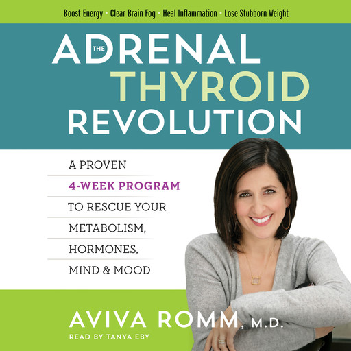 The Adrenal Thyroid Revolution, Aviva Romm