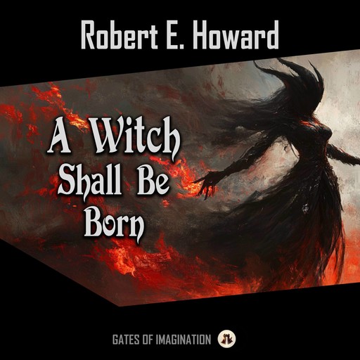 A Witch Shall Be Born, Robert E.Howard