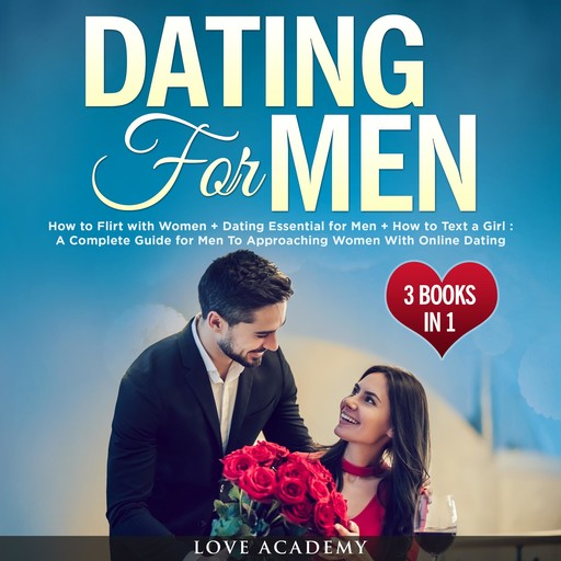 Dating for Men (3 Books in 1) New Version, Love Academy