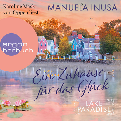 Ein Zuhause für das Glück - Lake Paradise-Reihe, Band 1 (Ungekürzte Lesung), Manuela Inusa