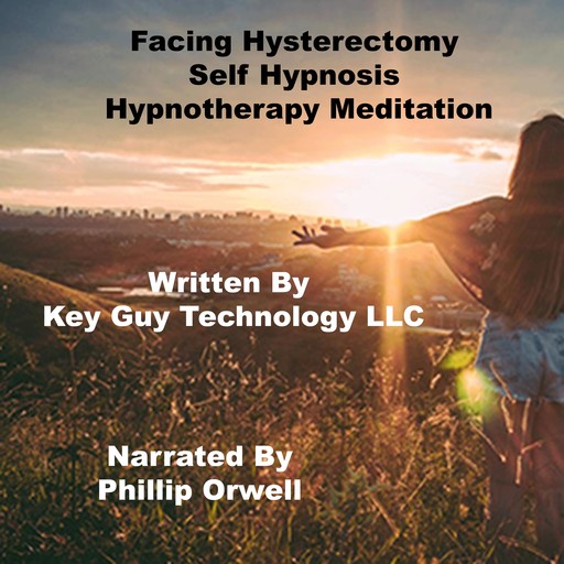 Facing Hysterectomy Self Hypnosis Hypnotherapy Meditation, Key Guy Technology LLC