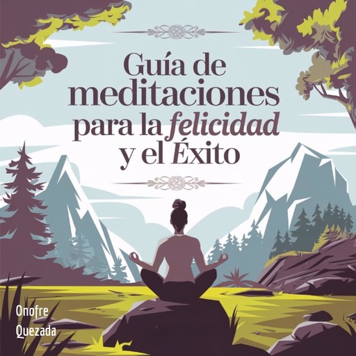 Guía De Meditaciones Para La Felicidad Y El Éxito, Onofre Quezada