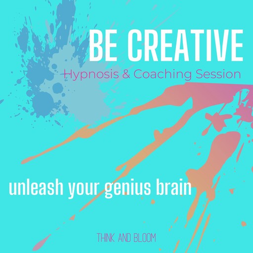 Be Creative Hypnosis & Coaching Session - unleash your genius brain, Bloom Think