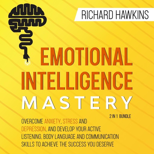 Emotional Intelligence Mastery - 2 in 1 Bundle, Richard Hawkins