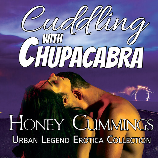 Cuddling with Chupacabra, Honey Cummings
